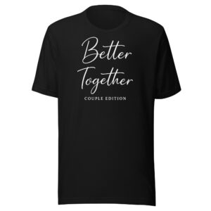 Better Together Matching T-Shirts for Couples